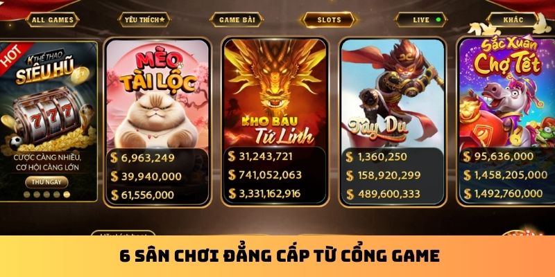 6 sân chơi đẳng cấp từ cổng game