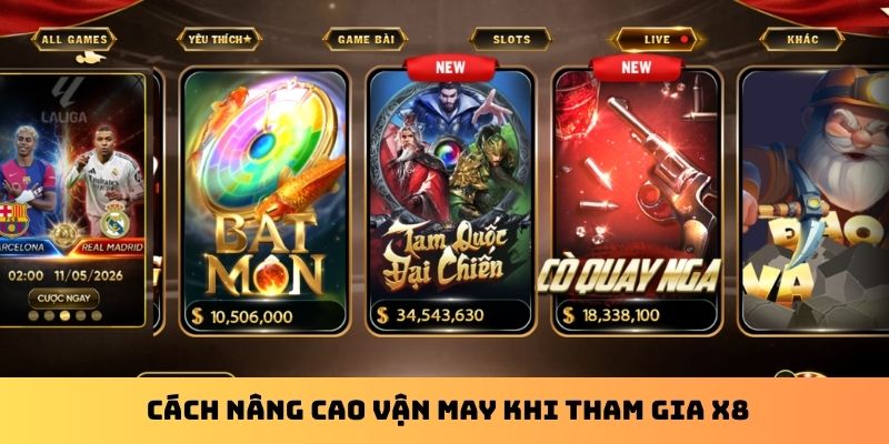 Cách nâng cao vận may khi tham gia X8